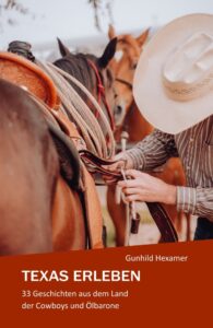 Texas erleben - 33 Geschichten aus dem Land der Cowboys und Ölbarone